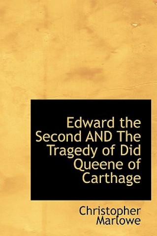 Edward the Second and the Tragedy of Did Queene of Carthage