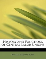 History and Functions of Central Labor Unions