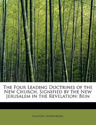 Four Leading Doctrines of the New Church, Signified by the New Jerusalem in the Revelation