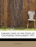 Library Laws of the State of California Supplement 1917