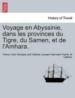 Voyage En Abyssinie, Dans Les Provinces Du Tigre, Du Samen, Et de l'Amhara. Tome Premier.