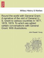 Round the world with General Grant. A narrative of the visit of General U. S. Grant to various countries in 1877, 1878, 1879. To which are added certa