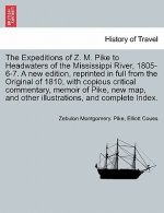 Expeditions of Z. M. Pike to Headwaters of the Mississippi River, 1805-6-7. A new edition, reprinted in full from the Original of 1810, with copious c