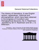 History of Herodotus. a New English Version, Appendices. Historical and Ethnographical, Which Have Been Obtained in the Progress of Cuneiform and