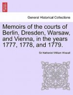 Memoirs of the Courts of Berlin, Dresden, Warsaw, and Vienna, in the Years 1777, 1778, and 1779. Vol. II, the Second Edition