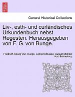 LIV-, Esth- Und Curlandisches Urkundenbuch Nebst Regesten. Herausgegeben Von F. G. Von Bunge. Bd. VII-IX