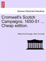 Cromwell's Scotch Campaigns. 1650-51 ... Cheap Edition.