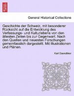 Geschichte der Schweiz, mit besonderer Rucksicht auf die Entwicklung des Verfassungs- und Kulturlebens von den altesten Zeiten bis zur Gegenwart. Nach