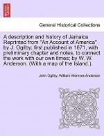 Description and History of Jamaica Reprinted from an Account of America by J. Ogilby; First Published in 1671, with Preliminary Chapter and Notes, to