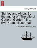 Stanley and Africa. by the Author of the Life of General Gordon. [I.E. Eva Hope.] Illustrated.