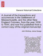 Journal of the transactions and occurrences in the Settlement of Massachusetts, and the other New England Colonies, from the year 1630 to 1644; and no