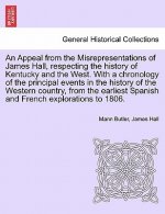 Appeal from the Misrepresentations of James Hall, Respecting the History of Kentucky and the West. with a Chronology of the Principal Events in the Hi