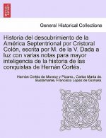 Historia del descubrimiento de la Am rica Septentrional por Cristoral Col n, escrita por M. de la V. Dada a luz con varias notas para mayor inteligenc