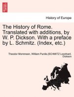 History of Rome. Translated with Additions, by W. P. Dickson. with a Preface by L. Schmitz. (Index, Etc.) Part II
