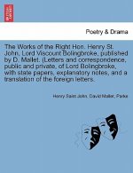 Works of the Right Hon. Henry St. John, Lord Viscount Bolingbroke, Published by D. Mallet. (Letters and Correspondence, Public and Private, of Lor