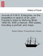 Journal of H.M.S. Enterprise, on the expedition in search of Sir John Franklin's ships by Behring Strait. 1850-55. With a memoir. With plates, includi