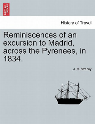 Reminiscences of an Excursion to Madrid, Across the Pyrenees, in 1834.