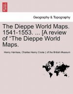 Dieppe World Maps. 1541-1553. ... [A Review of the Dieppe World Maps.
