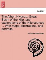 Albert N'Yanza, Great Basin of the Nile, and Explorations of the Nile Sources ... with Maps, Illustrations, and Portraits. Vol. I