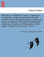 Rambles in Waltham Forest. a Stranger's Contribution to the Triennial Sale for the Benefit of the Wanstead Lying-In Charity. [A Poem Sometimes Attribu