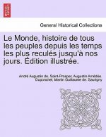 Monde, Histoire de Tous Les Peuples Depuis Les Temps Les Plus Recules Jusqu'a Nos Jours. Edition Illustree. Tome Sixieme
