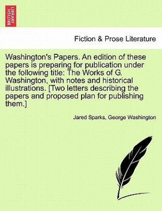 Washington's Papers. an Edition of These Papers Is Preparing for Publication Under the Following Title