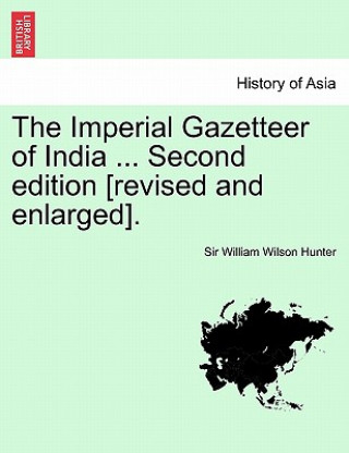 Imperial Gazetteer of India ... Volume IV. Second edition [revised and enlarged].