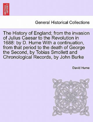 History of England; From the Invasion of Julius Caesar to the Revolution in 1688
