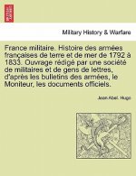 France militaire. Histoire des armees francaises de terre et de mer de 1792 a 1833. Ouvrage redige par une societe de militaires et de gens de lettres