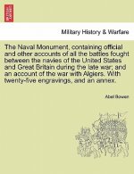 Naval Monument, Containing Official and Other Accounts of All the Battles Fought Between the Navies of the United States and Great Britain During the