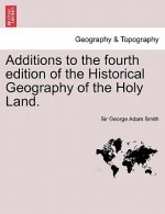 Additions to the Fourth Edition of the Historical Geography of the Holy Land.