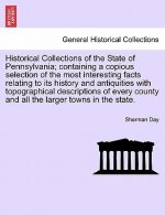 Historical Collections of the State of Pennsylvania; containing a copious selection of the most interesting facts relating to its history and antiquit