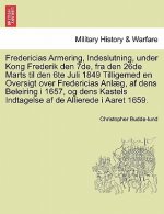Fredericias Armering, Indeslutning, Under Kong Frederik Den 7de, Fra Den 26de Marts Til Den 6te Juli 1849 Tilligemed En Oversigt Over Fredericias Anla