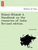 Kha Na (Kha Na ) a Handbook on the Resources of India. Revised Edition.