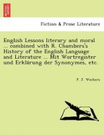 English Lessons Literary and Moral ... Combined with R. Chambers's History of the English Language and Literature ... Mit Wortregister Und Erkla Rung