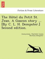 Ho Tel Du Petit St. Jean. a Gascon Story ... [By C. L. H. Dempster.] Second Edition.