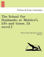 School for Husbands; Or Molie Re's Life and Times. [A Novel.]