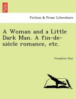 Woman and a Little Dark Man. a Fin-de-Sie Cle Romance, Etc.