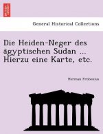 Heiden-Neger Des a Gyptischen Sudan ... Hierzu Eine Karte, Etc.
