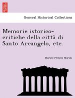 Memorie Istorico-Critiche Della Citta Di Santo Arcangelo, Etc.