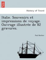 Italie. Souvenirs Et Impressions de Voyage. Ouvrage Illustre E de 82 Gravures.