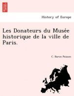 Les Donateurs Du Muse E Historique de La Ville de Paris.