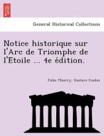 Notice historique sur l'Arc de Triomphe de l'Étoile ... 4e édition.