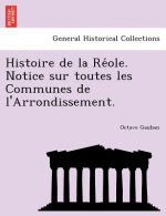 Histoire de La Re OLE. Notice Sur Toutes Les Communes de L'Arrondissement.