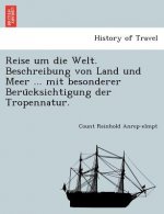 Reise Um Die Welt. Beschreibung Von Land Und Meer ... Mit Besonderer Beru Cksichtigung Der Tropennatur.