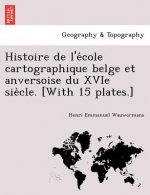 Histoire de L'e Cole Cartographique Belge Et Anversoise Du Xvie Sie Cle. [With 15 Plates.]