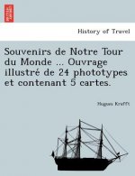 Souvenirs de Notre Tour Du Monde ... Ouvrage Illustre de 24 Phototypes Et Contenant 5 Cartes.