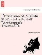 L'Istria Sino Ad Augusto. Studi . (Estratto Dall' 