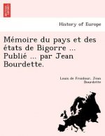 Me Moire Du Pays Et Des E Tats de Bigorre ... Publie ... Par Jean Bourdette.