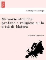 Memorie Storiche Profane E Religiose Su La Citta Di Matera